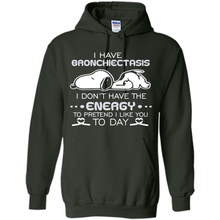 Load image into Gallery viewer, Snoopy I Have Bronchiectasis I Don't Have The Energy To Pretend I Like You To Day