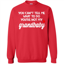 Load image into Gallery viewer, You Can't Tell Me What To Do You're Not My Grandbaby # Zawin