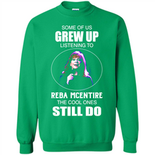 Load image into Gallery viewer, Some Of Us Grew Up Listening To Reba Mcentire The Cool Ones Still Do