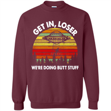 Load image into Gallery viewer, Get In Loser We’re Doing Butt Stuff Vintage # Zawin store