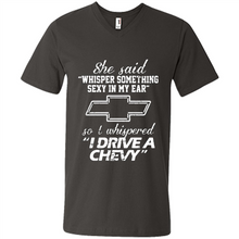 Load image into Gallery viewer, She said Whisper Something Sexy In My Ear So I Whispered Drive A Chevy