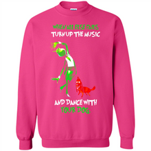 Load image into Gallery viewer, Grinch When All Else Fails Turn Up The Music And Dance With Your Dog