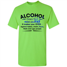 Load image into Gallery viewer, Alcohol Does Not Make You Fat Funny Drinking Saying