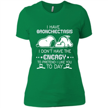 Load image into Gallery viewer, Snoopy I Have Bronchiectasis I Don't Have The Energy To Pretend I Like You To Day