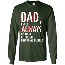 Load image into Gallery viewer, Dad I Will Always be Your Litte Girl Financial Burden