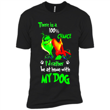 Load image into Gallery viewer, Grinch There Is A 100% Chance I's Rather Be At Home With My Dog
