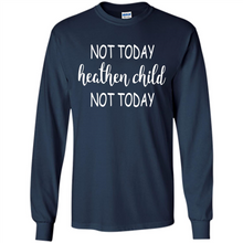Load image into Gallery viewer, Not Today Heathen Child Not Today # Zawin