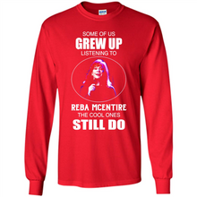 Load image into Gallery viewer, Some Of Us Grew Up Listening To Reba Mcentire The Cool Ones Still Do