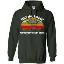 Load image into Gallery viewer, Get In Loser We’re Doing Butt Stuff Vintage # Zawin store