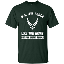 Load image into Gallery viewer, US Air Force - Like The Army But For Smart People