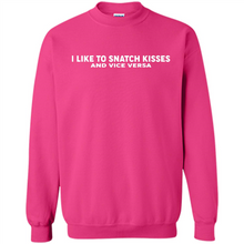 Load image into Gallery viewer, I like to snatch kisses and vice versa