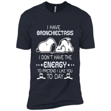 Load image into Gallery viewer, Snoopy I Have Bronchiectasis I Don't Have The Energy To Pretend I Like You To Day