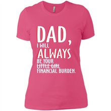 Load image into Gallery viewer, Dad I Will Always be Your Litte Girl Financial Burden