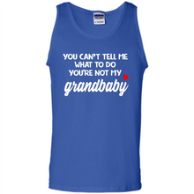 Load image into Gallery viewer, You Can't Tell Me What To Do You're Not My Grandbaby # Zawin
