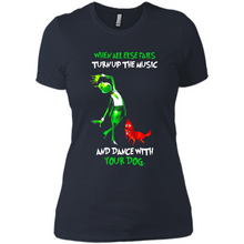Load image into Gallery viewer, Grinch When All Else Fails Turn Up The Music And Dance With Your Dog