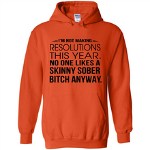 Load image into Gallery viewer, I’m Not Making Resolutions This Year No One Like A Skinny Sober Bitch Anyway Sport