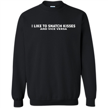 Load image into Gallery viewer, I like to snatch kisses and vice versa