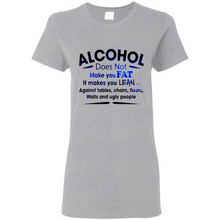 Load image into Gallery viewer, Alcohol Does Not Make You Fat Funny Drinking Saying