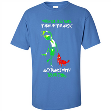 Load image into Gallery viewer, Grinch When All Else Fails Turn Up The Music And Dance With Your Dog