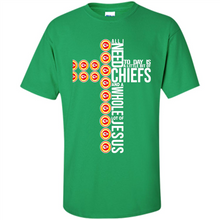 Load image into Gallery viewer, All I Need Today Is Kansas City Chiefs And A Whole Lot Of Jesus