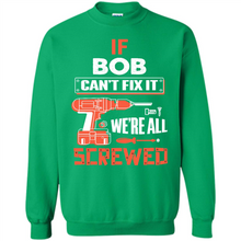Load image into Gallery viewer, If Bob Can't Fix It We're All Screwed