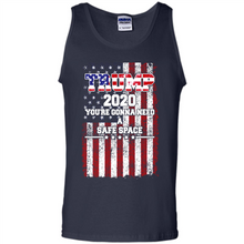 Load image into Gallery viewer, Trump 2020 You_re Gonna Need A Safe Space Funny