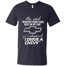 Load image into Gallery viewer, She said Whisper Something Sexy In My Ear So I Whispered Drive A Chevy