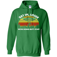 Load image into Gallery viewer, Get In Loser We’re Doing Butt Stuff Vintage # Zawin store
