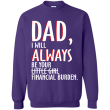 Load image into Gallery viewer, Dad I Will Always be Your Litte Girl Financial Burden