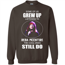 Load image into Gallery viewer, Some Of Us Grew Up Listening To Reba Mcentire The Cool Ones Still Do