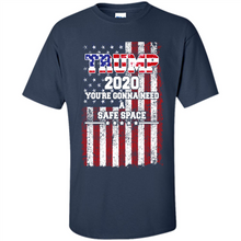 Load image into Gallery viewer, Trump 2020 You_re Gonna Need A Safe Space Funny