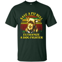 Load image into Gallery viewer, Save A Pit Bull Euthanize A Dog Fighter Vintage
