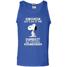 Load image into Gallery viewer, Snoopy Let's Do It The Dumbest Way Possible