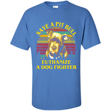 Load image into Gallery viewer, Save A Pit Bull Euthanize A Dog Fighter Vintage