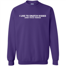 Load image into Gallery viewer, I like to snatch kisses and vice versa