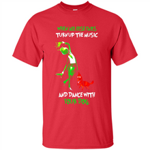 Load image into Gallery viewer, Grinch When All Else Fails Turn Up The Music And Dance With Your Dog