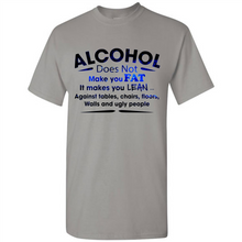 Load image into Gallery viewer, Alcohol Does Not Make You Fat Funny Drinking Saying