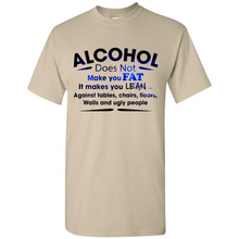 Load image into Gallery viewer, Alcohol Does Not Make You Fat Funny Drinking Saying