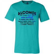 Load image into Gallery viewer, Alcohol Does Not Make You Fat Funny Drinking Saying