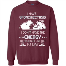 Load image into Gallery viewer, Snoopy I Have Bronchiectasis I Don't Have The Energy To Pretend I Like You To Day