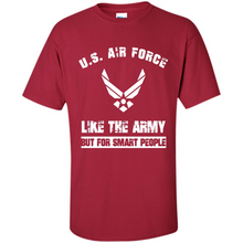 Load image into Gallery viewer, US Air Force - Like The Army But For Smart People