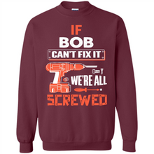 Load image into Gallery viewer, If Bob Can't Fix It We're All Screwed