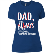 Load image into Gallery viewer, Dad I Will Always be Your Litte Girl Financial Burden