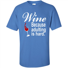 Load image into Gallery viewer, Wine Because Adulting Is Hard