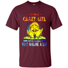 Load image into Gallery viewer, I'm That Crazy Girl Who Loves Post Malone A Lot # Zawin store