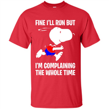 Load image into Gallery viewer, Snoopy Dog Fine I’ll Run But I’m Complaining The Whole Time