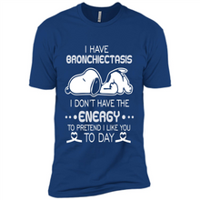Load image into Gallery viewer, Snoopy I Have Bronchiectasis I Don't Have The Energy To Pretend I Like You To Day