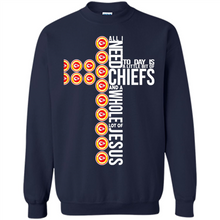 Load image into Gallery viewer, All I Need Today Is Kansas City Chiefs And A Whole Lot Of Jesus