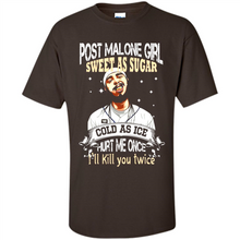 Load image into Gallery viewer, Post Malone Girl Sweet As Sugar Cold As Ice Hurt Me Once I'll Kill You Twice # Zawin
