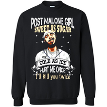 Load image into Gallery viewer, Post Malone Girl Sweet As Sugar Cold As Ice Hurt Me Once I'll Kill You Twice # Zawin